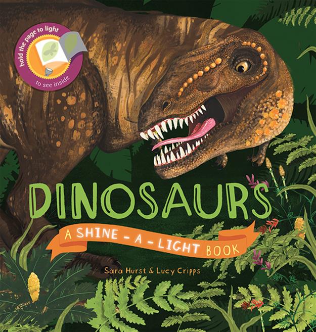 Dinosaurs: A Shine-a-Light Book